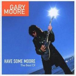 Gary Moore : Have Some Moore the Best of
